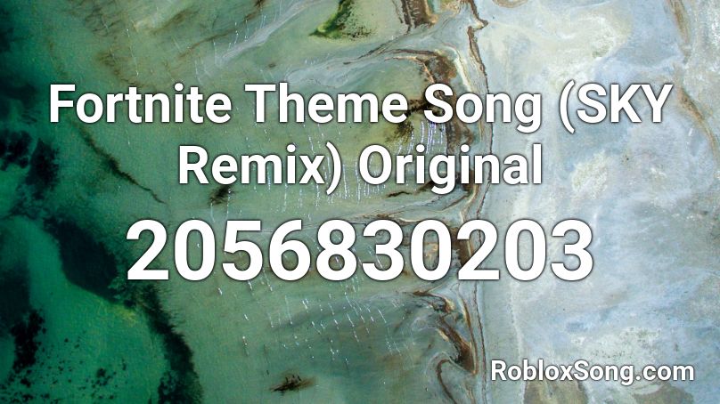 Fortnite Theme Song (SKY Remix) Original  Roblox ID