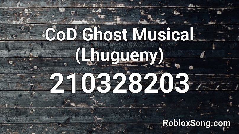 CoD Ghost Musical (Lhugueny) Roblox ID