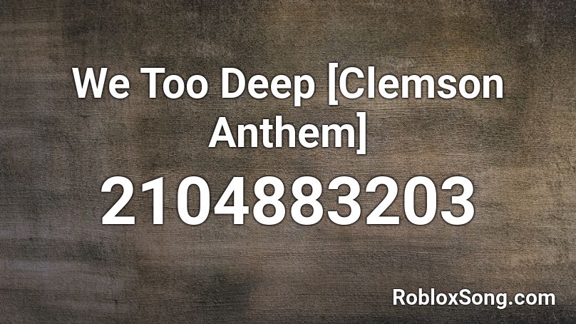 We Too Deep [Clemson Anthem] Roblox ID