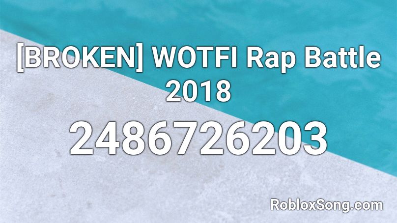 Broken Wotfi Rap Battle 2018 Roblox Id Roblox Music Codes - rap battle songs for roblox