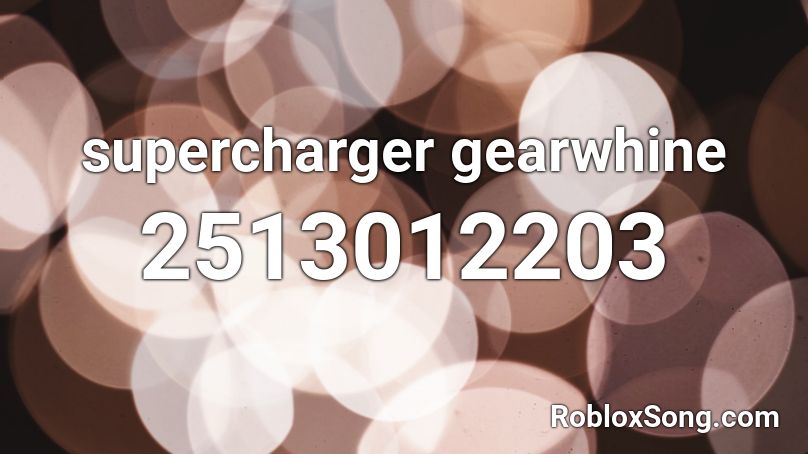 supercharger gearwhine Roblox ID