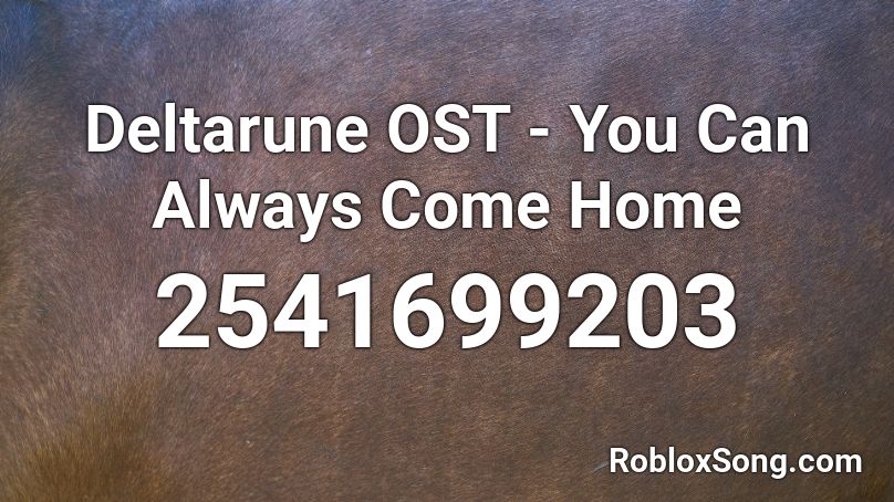 Deltarune OST - You Can Always Come Home Roblox ID