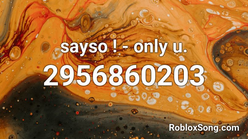 sayso ! - only u. Roblox ID