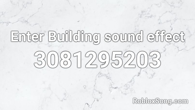 Enter Building sound effect Roblox ID