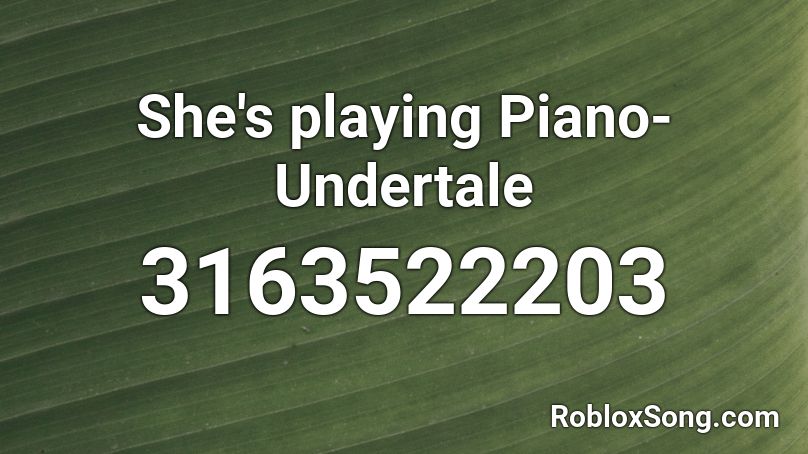 She's playing Piano-Undertale Roblox ID