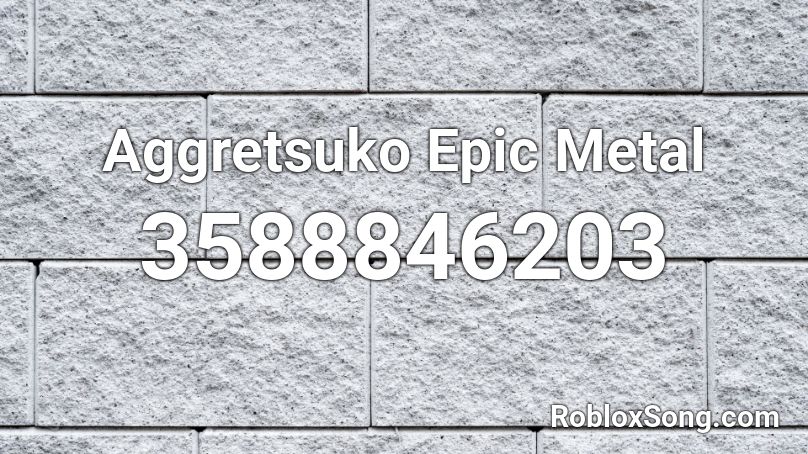 Aggretsuko Epic Metal Roblox ID
