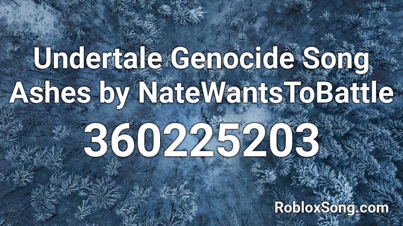 Undertale Genocide Song Ashes By Natewantstobattle Roblox Id Roblox Music Codes - undertale genocide backround roblox id