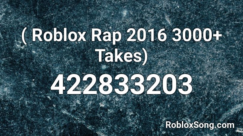  ( Roblox Rap 2016 3000+ Takes) Roblox ID