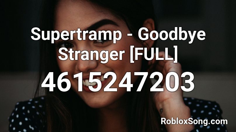Supertramp - Goodbye Stranger [FULL] Roblox ID