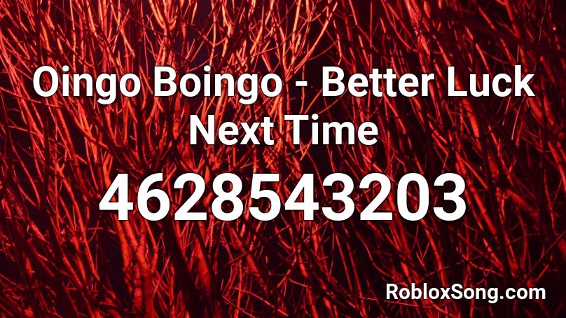 Oingo Boingo - Better Luck Next Time Roblox ID