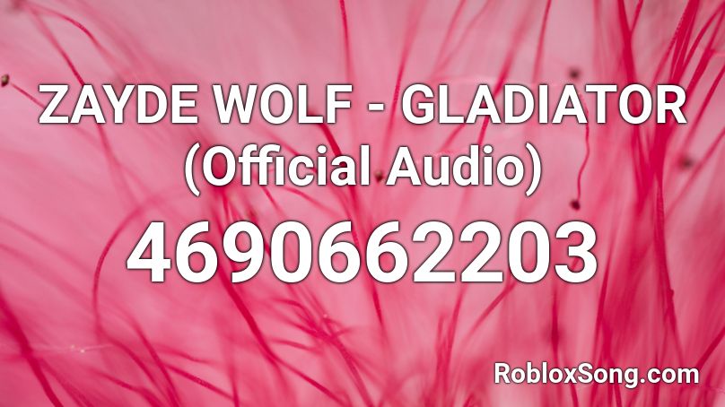 ZAYDE WOLF - GLADIATOR (Official Audio) Roblox ID