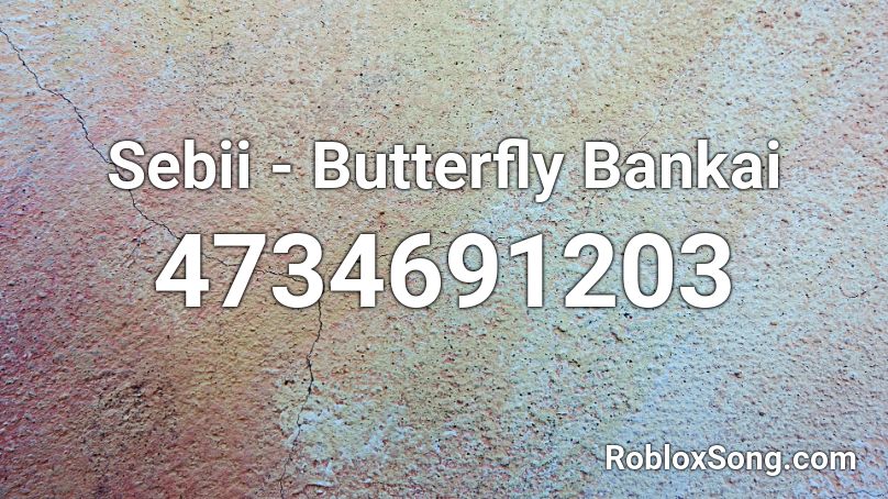 Sebii - Butterfly Bankai Roblox ID