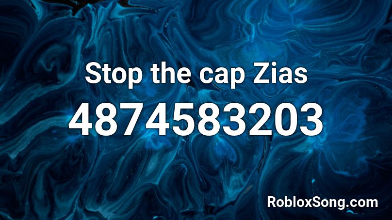 Stop the cap Zias Roblox ID