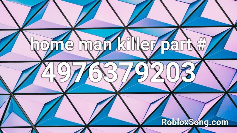 home man killer part # Roblox ID