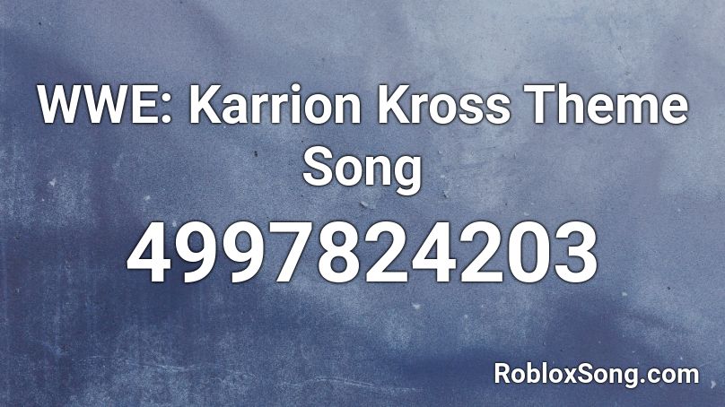 WWE: Karrion Kross Theme Song Roblox ID