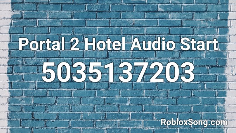 Portal 2 Hotel Audio Start Roblox ID