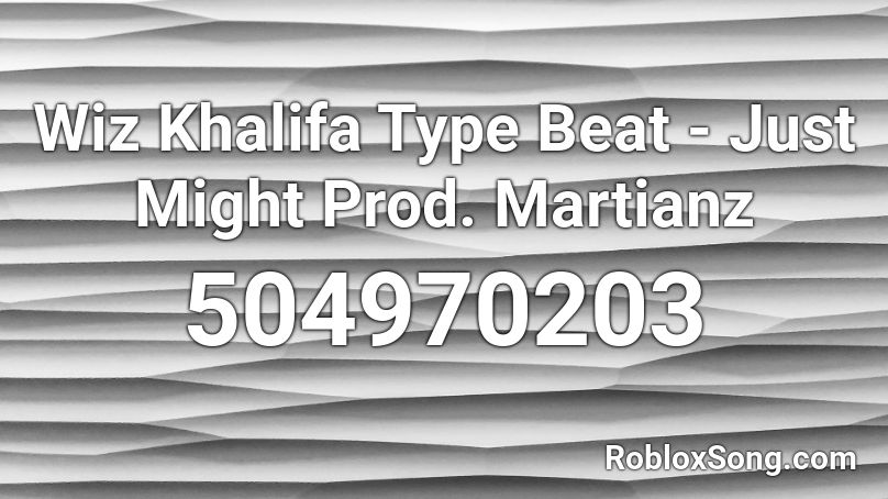 Wiz Khalifa Type Beat Just Might Prod Martianz Roblox Id Roblox Music Codes - american police siren roblox id
