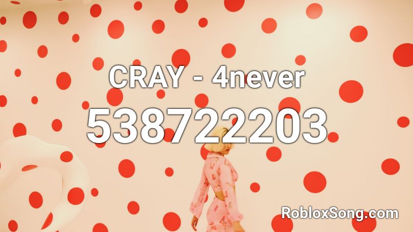 CRAY - 4never Roblox ID