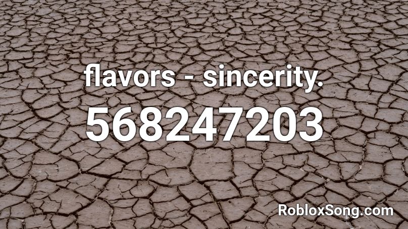 flavors - sincerity. Roblox ID