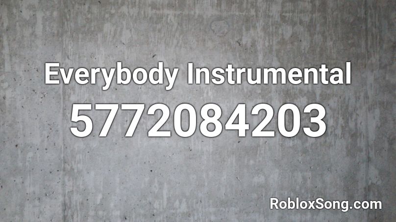 Everybody Instrumental Roblox ID