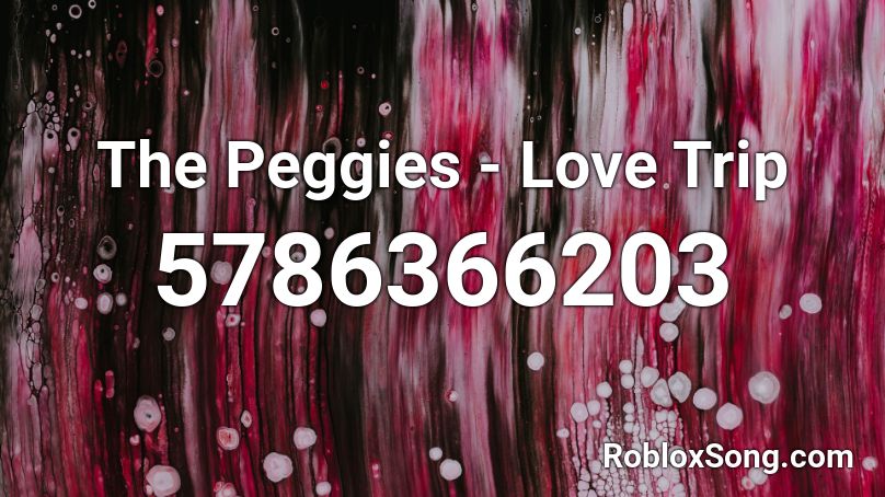 The Peggies - Love Trip Roblox ID