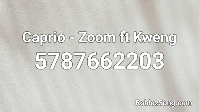Caprio - Zoom ft Kweng Roblox ID