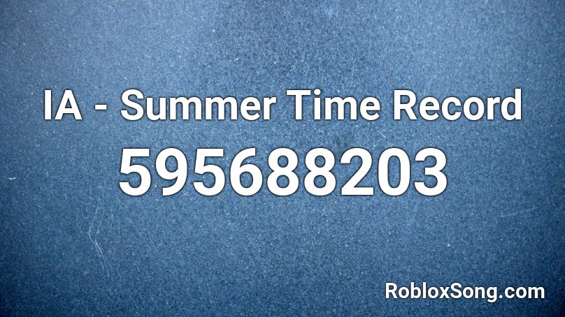 IA - Summer Time Record Roblox ID