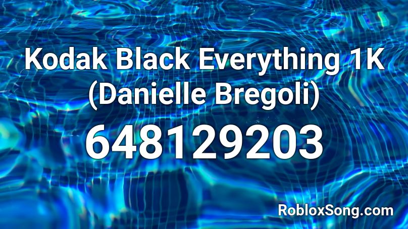 Kodak Black Everything 1K (Danielle Bregoli) Roblox ID