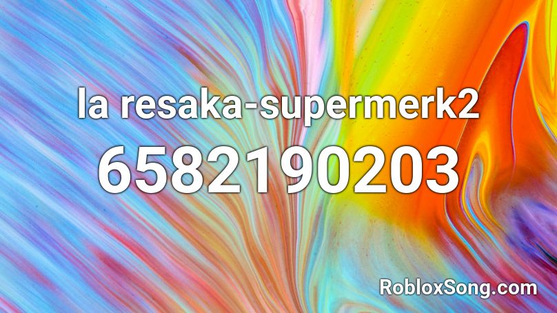 Supermerk2 La Resaka Roblox Id - musica de boda id roblox