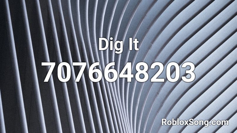 Dig It Roblox ID