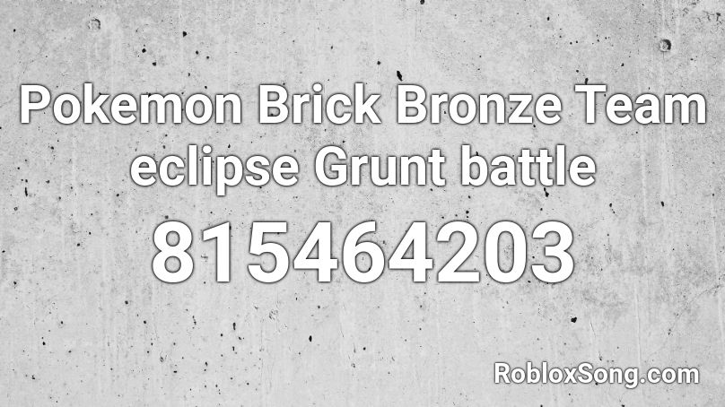 Pokemon Brick Bronze Team Eclipse Grunt Battle Roblox Id Roblox Music Codes - roblox brick codes
