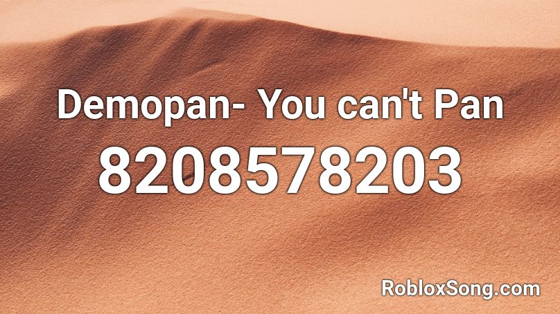 Demopan- You can't Pan Roblox ID