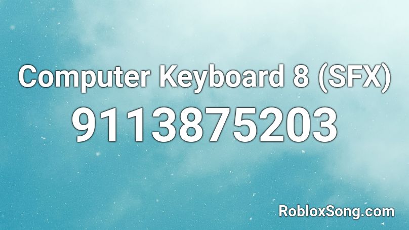 Computer Keyboard 8 (SFX) Roblox ID