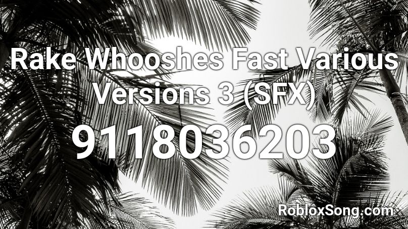 Rake Whooshes Fast Various Versions 3 (SFX) Roblox ID