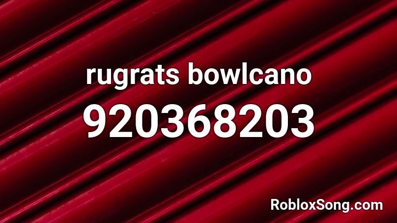 rugrats bowlcano Roblox ID