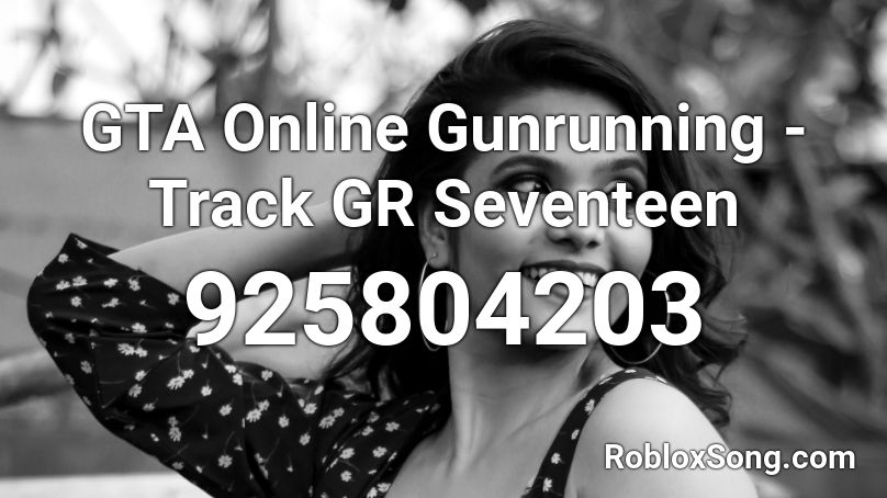 GTA Online Gunrunning - Track GR Seventeen Roblox ID