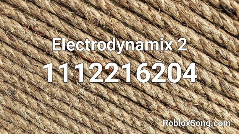 Electrodynamix 2 Roblox ID