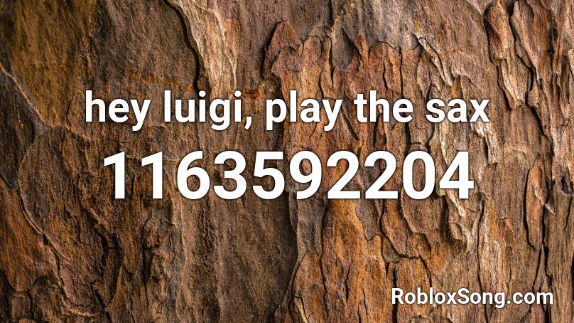 hey luigi, play the sax Roblox ID