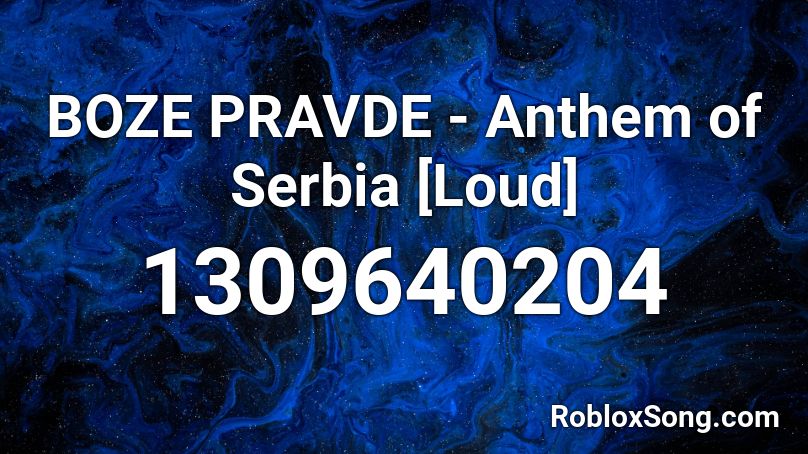 BOZE PRAVDE - Anthem of Serbia [Loud] Roblox ID