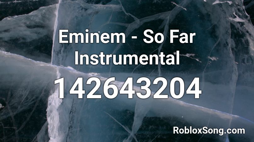 Eminem - So Far Instrumental Roblox ID