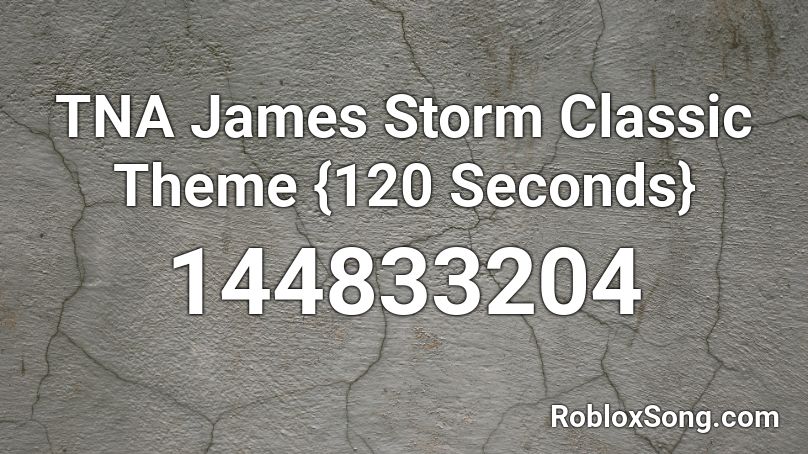TNA James Storm Classic Theme {120 Seconds} Roblox ID