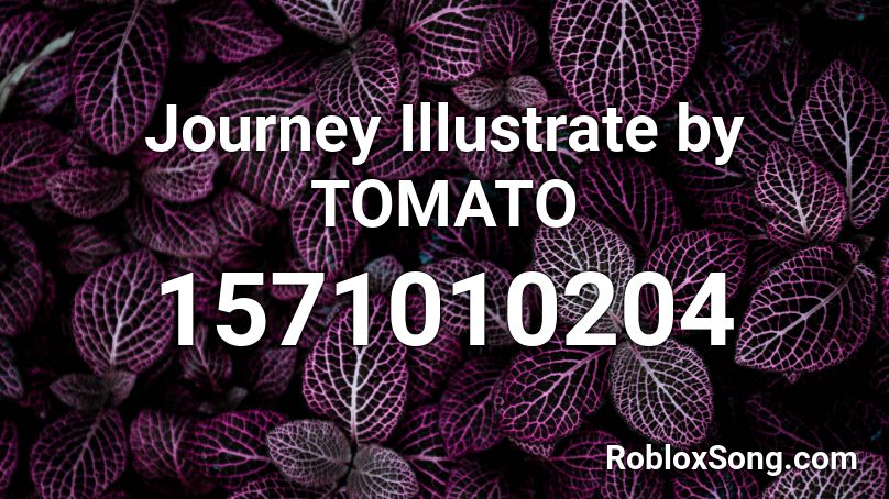 Journey Illustrate by TOMATO Roblox ID