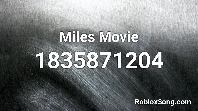 Miles Movie Roblox ID