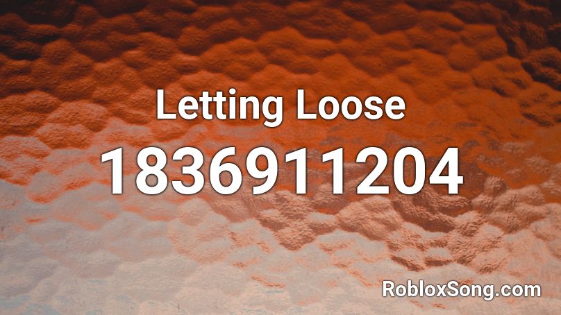 Letting Loose Roblox ID