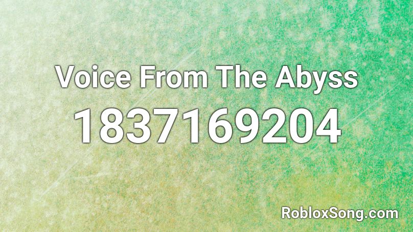 Voice From The Abyss Roblox ID