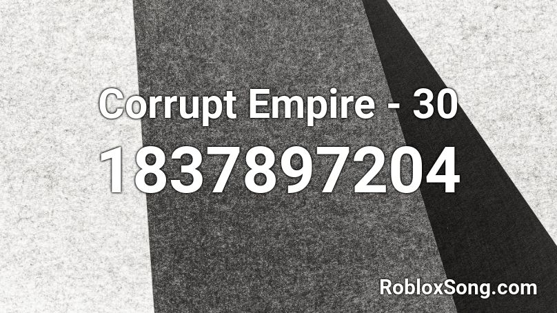 Corrupt Empire - 30 Roblox ID