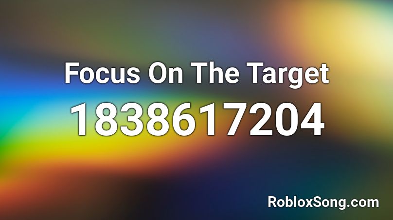 Focus On The Target Roblox ID