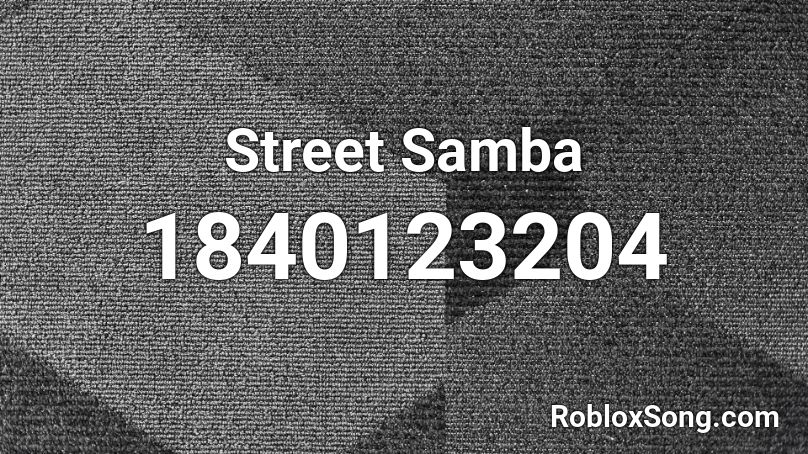 Street Samba Roblox ID