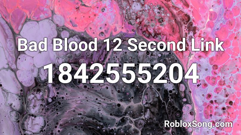 Bad Blood 12 Second Link Roblox ID