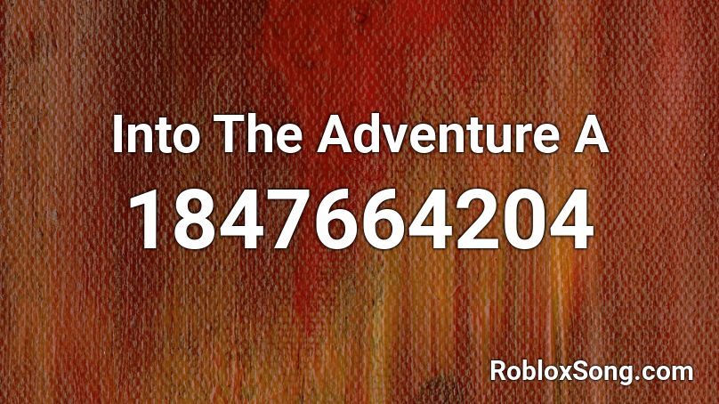 Into The Adventure A Roblox ID